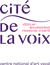 CITE DE LA
        VOIX