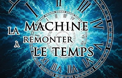 La machine à remonter le temps / Woustviller (57) La machine à remonter le temps / Woustviller (57)