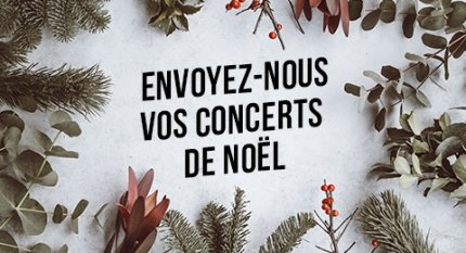 Pensez à annoncer vos concerts de Noël et fin d'année Pensez à annoncer vos concerts de Noël et fin d'année