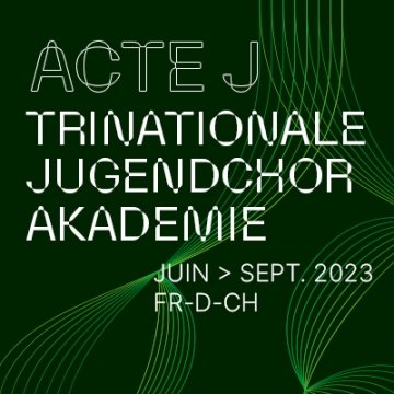 ACTE J – Trinationale Jugendchorakademie